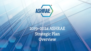 2019−2024 ASHRAE Strategic Plan Overview