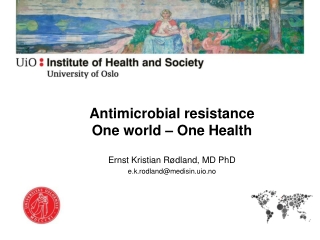 Antimicrobial resistance One world – One Health