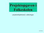 Projektopgaven i Folkeskolen