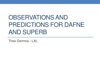 Observations and Predictions for DAFNE and SuperB
