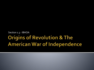 Origins of Revolution &amp; The American War of Independence