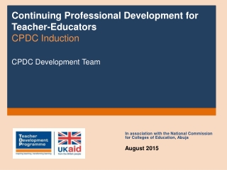 Continuing Professional Development for Teacher-Educators CPDC Induction CPDC Development Team