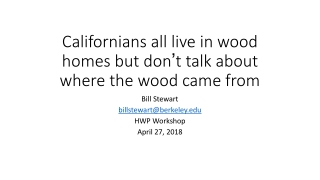 Californians all live in wood homes but don ’ t talk about where the wood came from