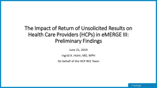 June 21, 2019 Ingrid A. Holm, MD, MPH On behalf of the HCP R01 Team