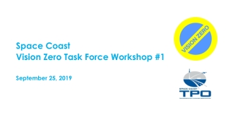 Space Coast Vision Zero Task Force Workshop #1 September 25, 2019