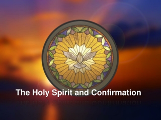 The Holy Spirit and Confirmation