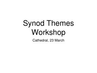 Synod Themes Workshop