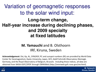 Variation of geomagnetic responses to the solar wind input: