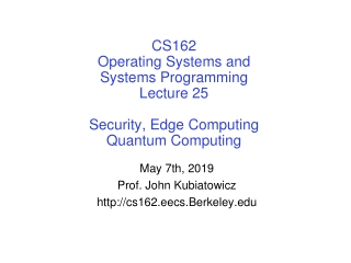 May 7th, 2019 Prof. John Kubiatowicz cs162.eecs.Berkeley