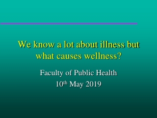 We know a lot about illness but what causes wellness?