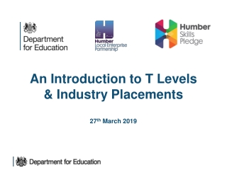 An Introduction to T Levels &amp; Industry Placements 27 th March 2019