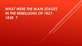 What were the main stages in the Rebellions of 1837-1838 ?