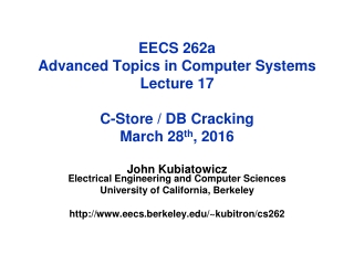 EECS 262a Advanced Topics in Computer Systems Lecture 17 C-Store / DB Cracking March 28 th , 2016