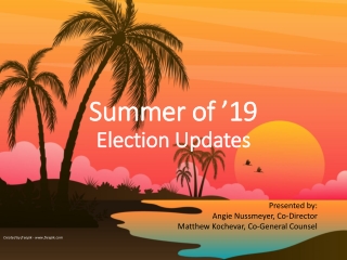 Summer of ’19 Election Updates
