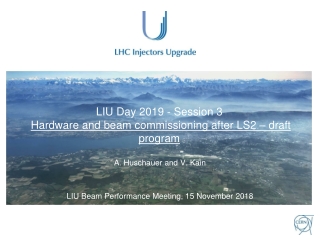 LIU Day 2019 - Session 3 Hardware and beam commissioning after LS2 – draft program