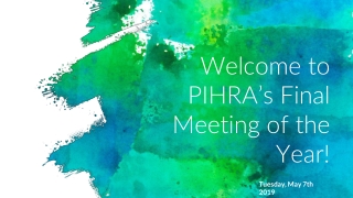 Welcome to PIHRA’s Final Meeting of the Year!