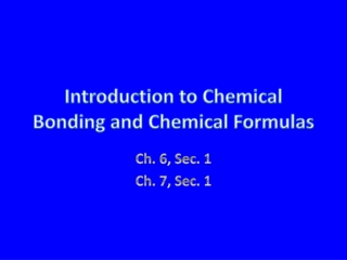 Introduction to Chemical Bonding and Chemical Formulas