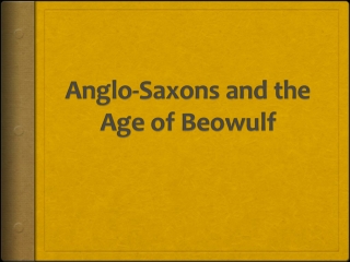 Anglo-Saxons and the Age of Beowulf