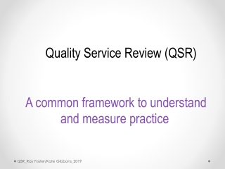 Quality Service Review (QSR) A common framework to understand and measure practice