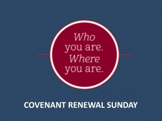 COVENANT RENEWAL SUNDAY