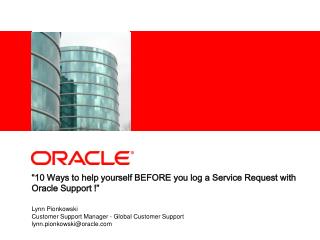 “10 Ways to help yourself BEFORE you log a Service Request with Oracle Support !”