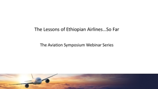 The Lessons of Ethiopian Airlines…So Far The Aviation Symposium Webinar Series