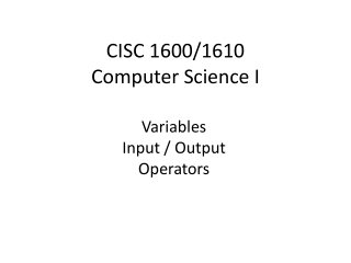 CISC 1600/1610 Computer Science I