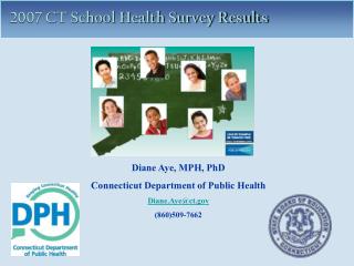 Diane Aye, MPH, PhD Connecticut Department of Public Health Diane.Aye@ct.gov (860)509-7662