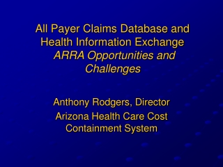 All Payer Claims Database and Health Information Exchange ARRA Opportunities and Challenges