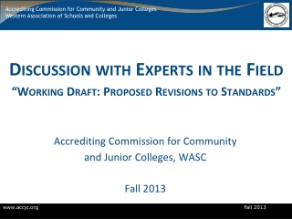 Discussion with Experts in the Field “ Working Draft: Proposed Revisions to Standards”