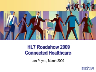 HL7 Roadshow 2009 Connected Healthcare