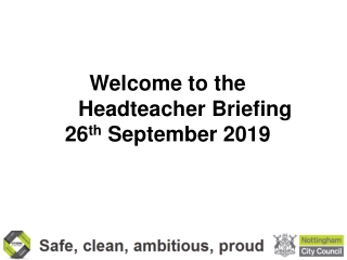 Welcome to the 	Headteacher Briefing 26 th September 2019