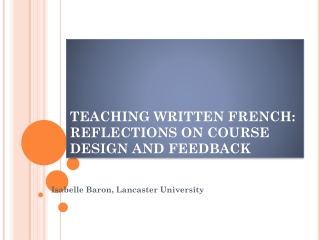 TEACHING WRITTEN FRENCH: REFLECTIONS ON COURSE DESIGN AND FEEDBACK