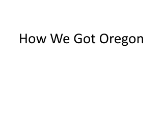 How We Got Oregon