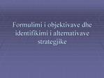 Formulimi i objektivave dhe identifikimi i alternativave strategjike