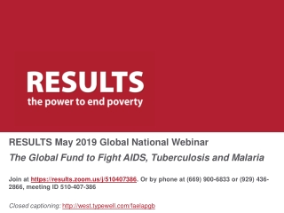 RESULTS May 2019 Global National Webinar The Global Fund to Fight AIDS, Tuberculosis and Malaria