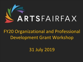 FY 20 Organizational and Professional Development Grant Workshop 31 July 201 9