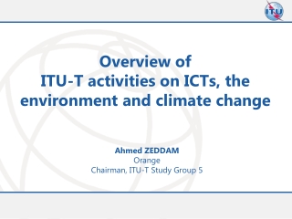 Overview of ITU-T activities on ICTs, the environment and climate c hange