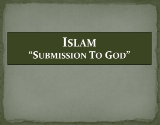 Islam “Submission To God”