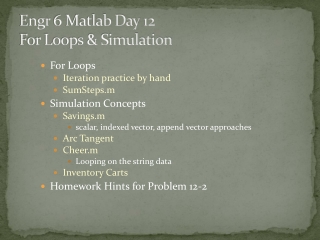 Engr 6 Matlab Day 12 For Loops &amp; Simulation
