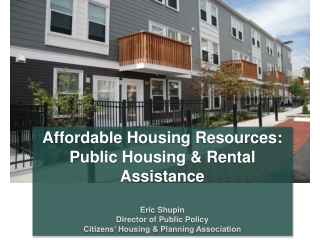 Affordable Housing Resources: Public Housing &amp; Rental Assistance Eric Shupin