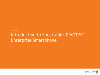 Introduction to Spectralink PIVOT:SC Enterprise Smartphone