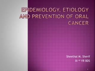 EPIDEMIOLOGY, ETIOLOGY AND PREVENTION OF ORAL CANCER