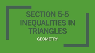 Section 5-5 Inequalities in triangles