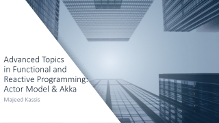 Advanced T opics in Functional and Reactive Programming: Actor Model &amp; Akka