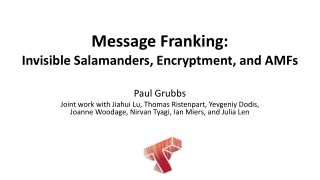 Message Franking: Invisible Salamanders, Encryptment , and AMFs