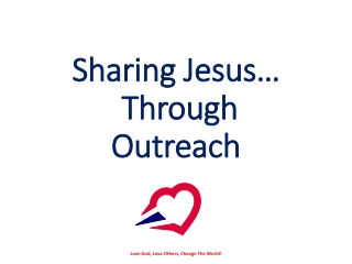 Sharing Jesus… Through Outreach