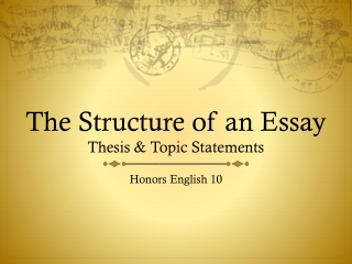 The Structure of an Essay Thesis &amp; Topic Statements