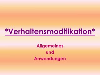 *Verhaltensmodifikation*