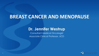 Dr. Jennifer Westrup Consultant Medical Oncologist Associate Clinical Professor, UCD